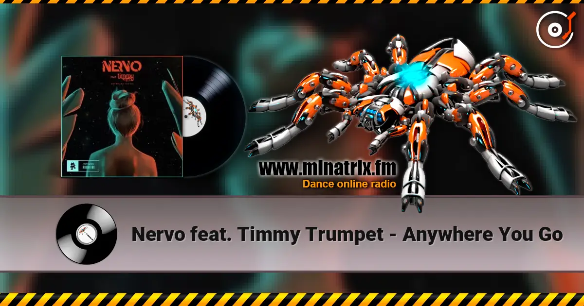 Nervo feat. Timmy Trumpet - Anywhere You Go 高品质在线收听 | Minatrix.FM