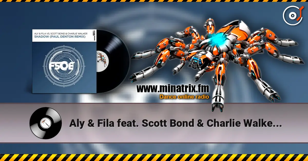 Aly & Fila feat. Scott Bond & Charlie Walker - Shadow (Paul Denton Remix) 高品质在线收听 | Minatrix.FM