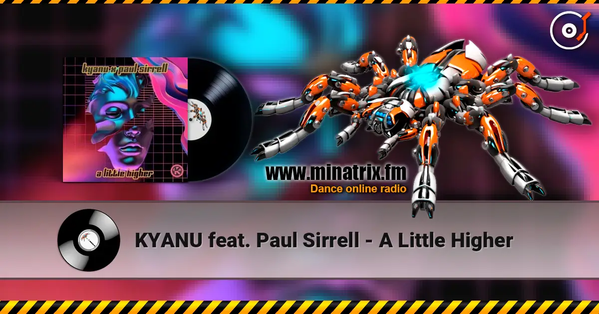 KYANU feat. Paul Sirrell - A Little Higher 高品质在线收听 | Minatrix.FM