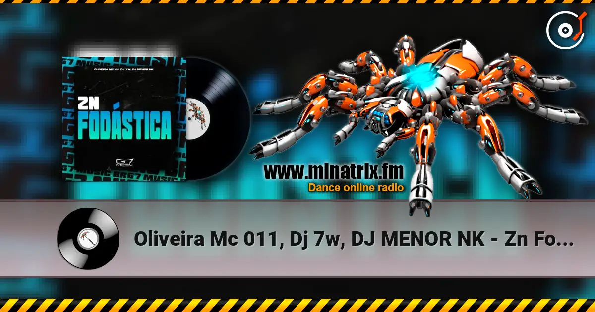 Oliveira Mc 011, Dj 7w, DJ MENOR NK - Zn Fodástica 高品质在线收听 | Minatrix.FM