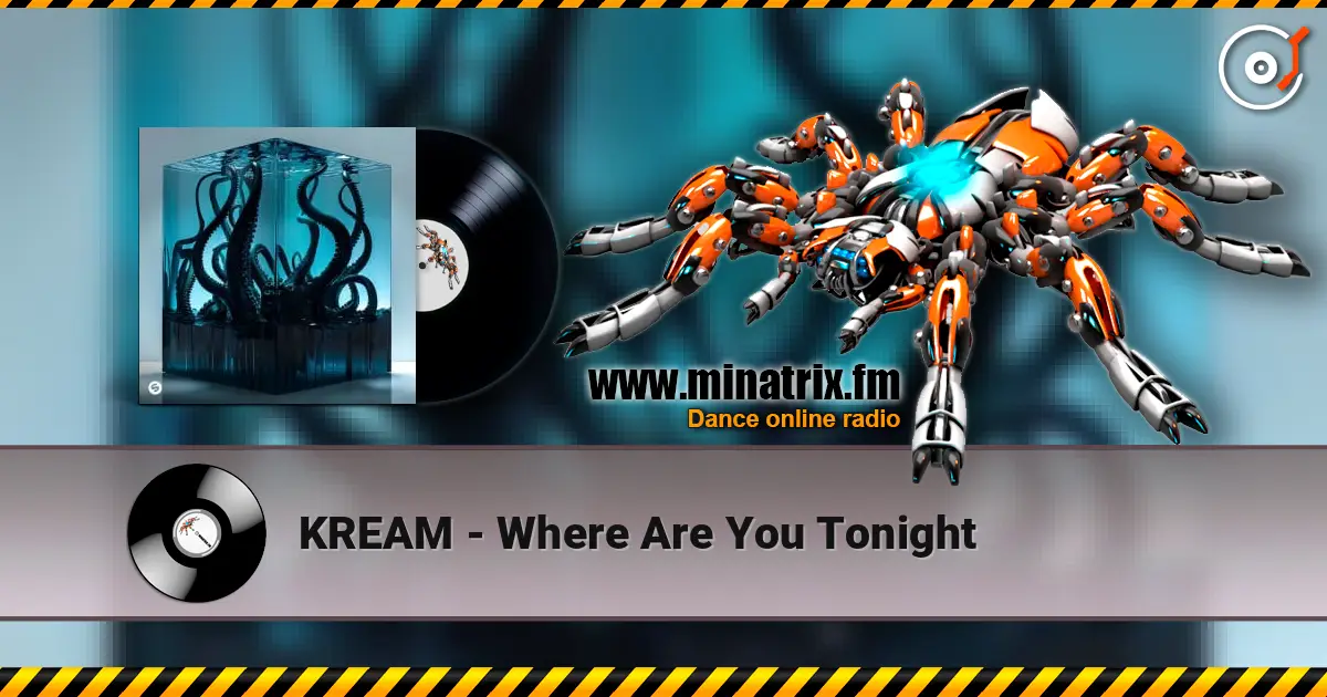 KREAM - Where Are You Tonight 高品质在线收听 | Minatrix.FM