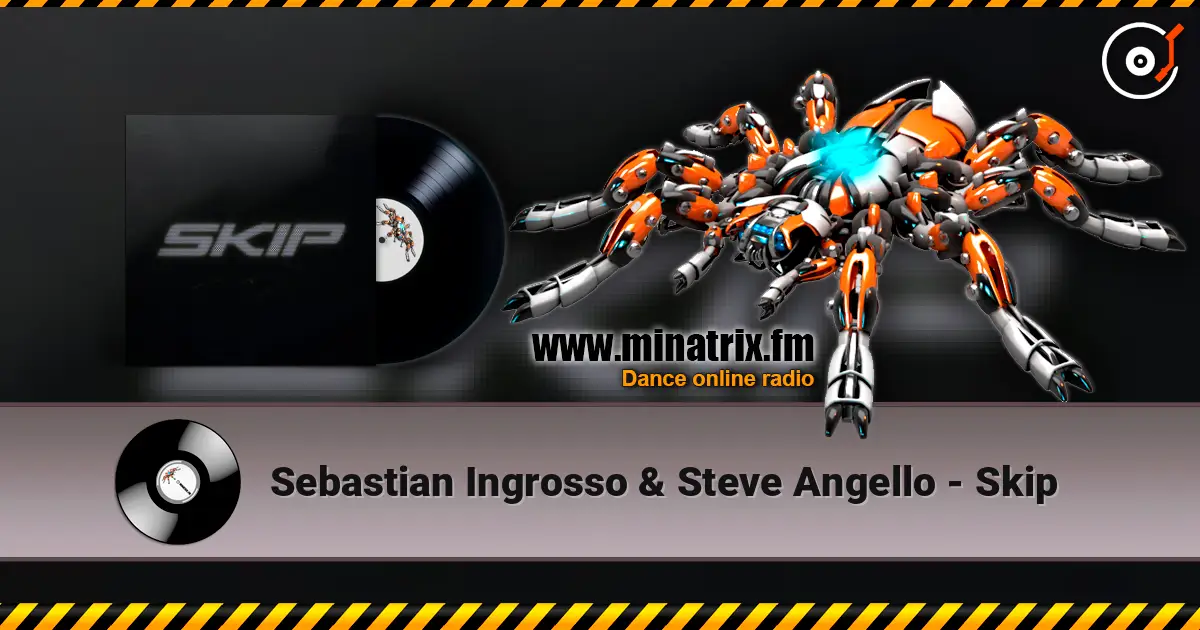 Sebastian Ingrosso & Steve Angello - Skip 高品质在线收听 | Minatrix.FM