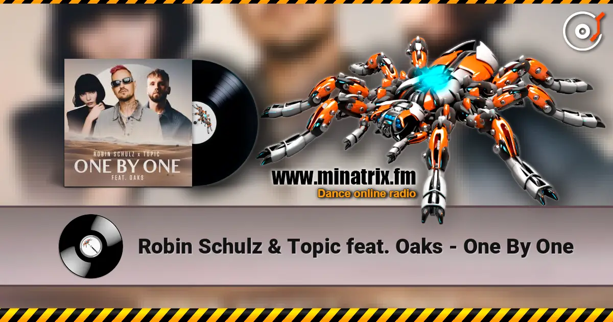 Robin Schulz & Topic feat. Oaks - One By One 高品质在线收听 | Minatrix.FM