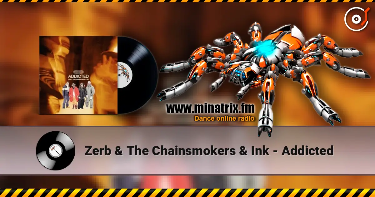 Zerb & The Chainsmokers & Ink - Addicted 高品质在线收听 | Minatrix.FM
