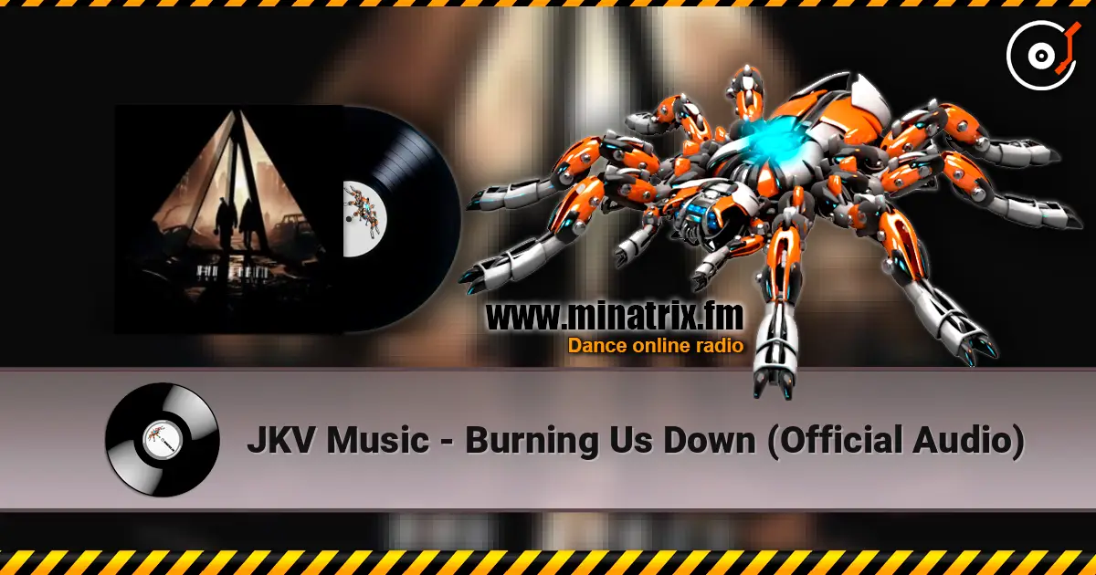 JKV Music - Burning Us Down (Official Audio) 高品质在线收听 | Minatrix.FM