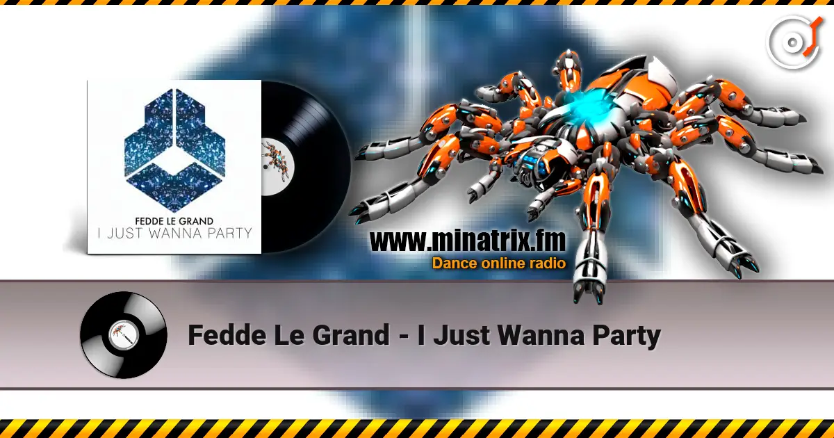 Fedde Le Grand - I Just Wanna Party 高品质在线收听 | Minatrix.FM