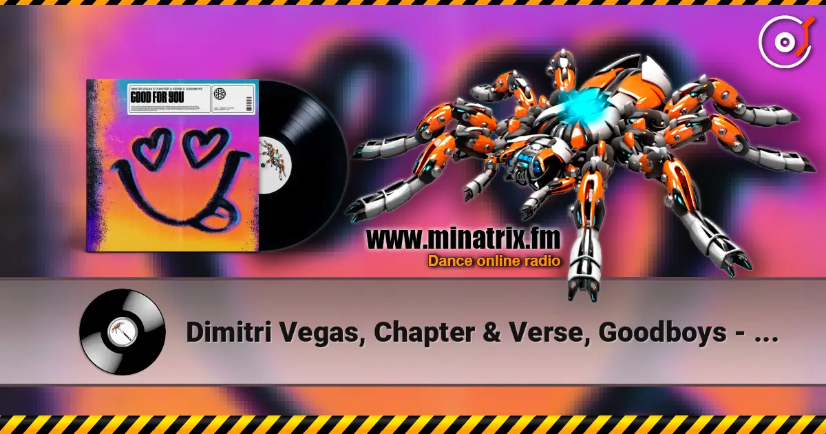 Dimitri Vegas, Chapter & Verse, Goodboys - Good For You (Extended Mix) 高品质在线收听 | Minatrix.FM