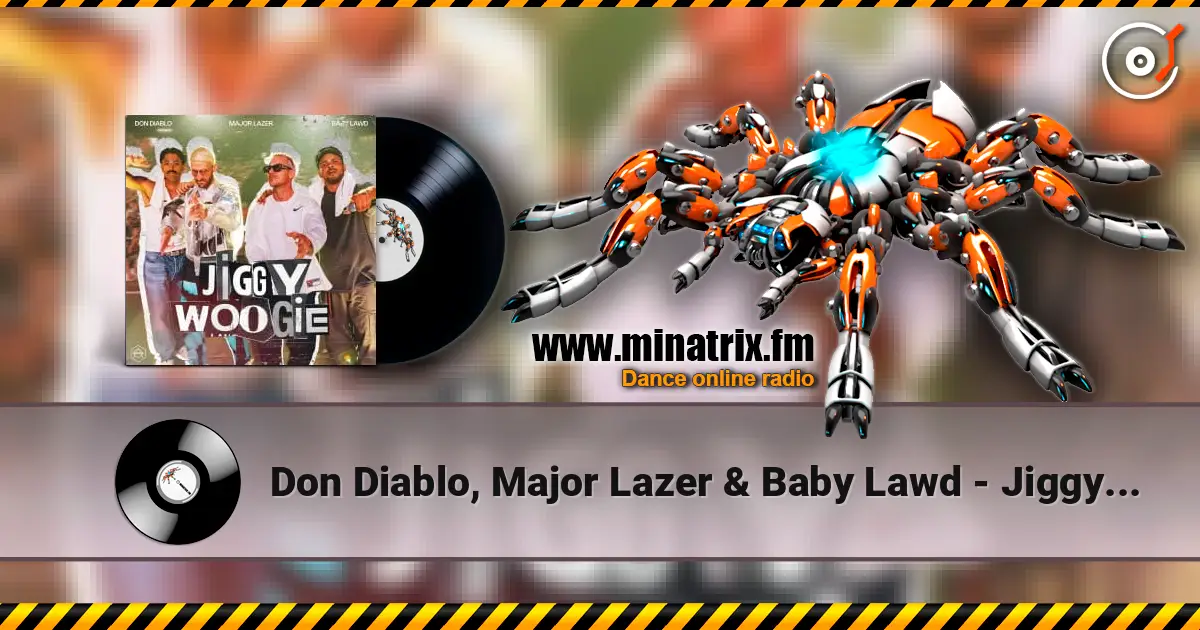 Don Diablo, Major Lazer & Baby Lawd - Jiggy Woogie 高品质在线收听 | Minatrix.FM