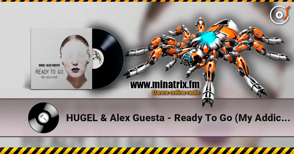 HUGEL & Alex Guesta - Ready To Go (My Addiction) 高品质在线收听 | Minatrix.FM
