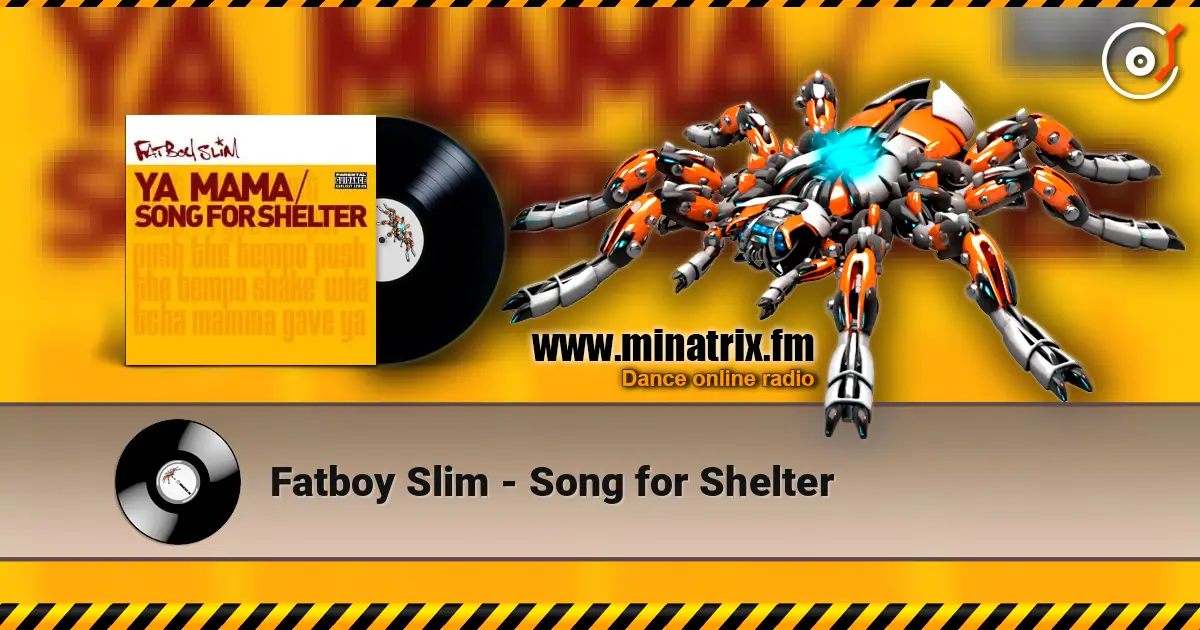 Fatboy Slim - Song for Shelter 高品质在线收听 | Minatrix.FM