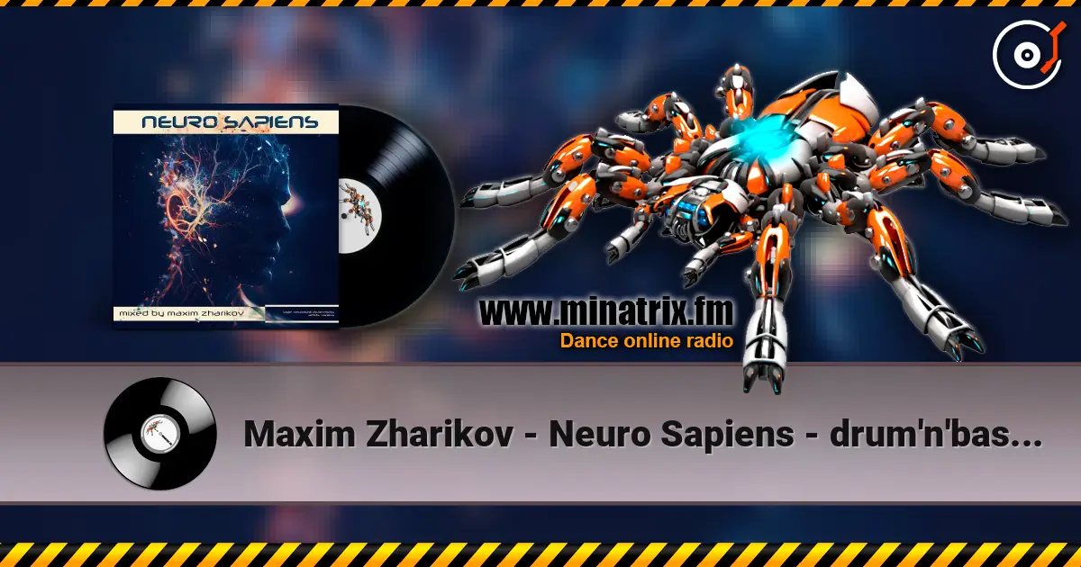Maxim Zharikov - Neuro Sapiens - drum'n'bass mix 高品质在线收听 | Minatrix.FM