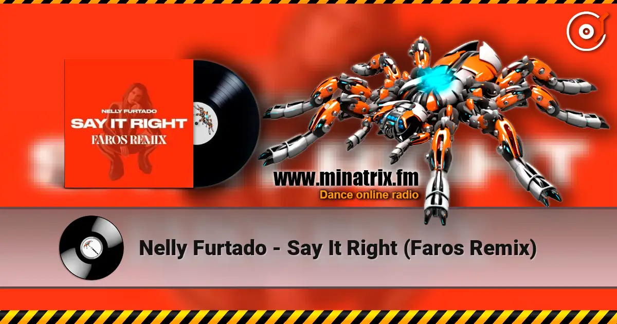 Nelly Furtado - Say It Right (Faros Remix) 高品质在线收听 | Minatrix.FM
