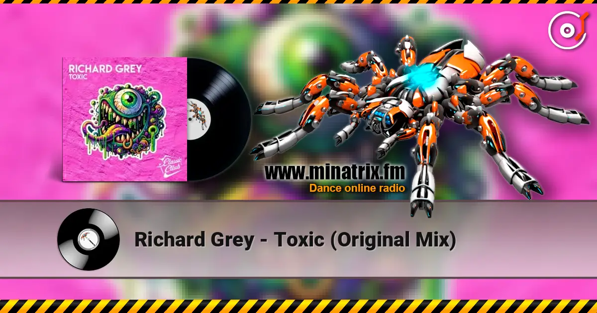 Richard Grey - Toxic (Original Mix) 高品质在线收听 | Minatrix.FM