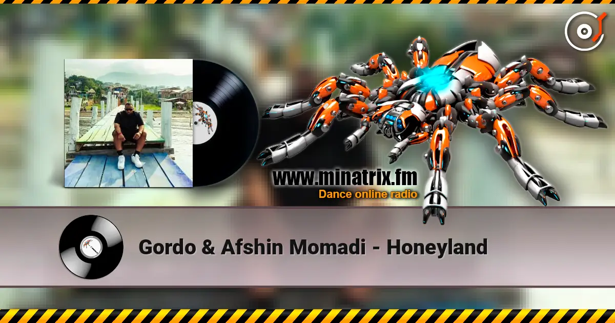 Gordo & Afshin Momadi - Honeyland 高品质在线收听 | Minatrix.FM