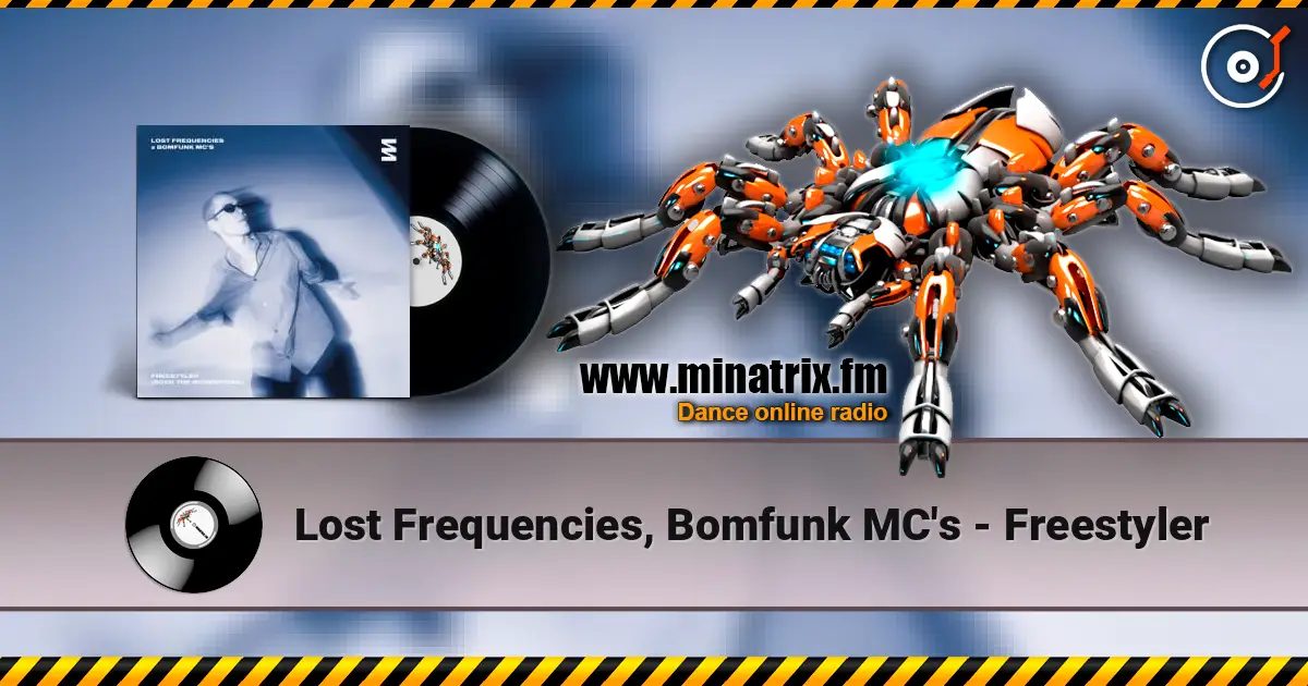 Lost Frequencies, Bomfunk MC's - Freestyler 高品质在线收听 | Minatrix.FM