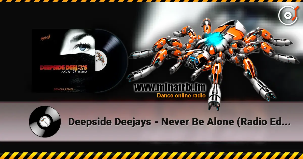 Deepside Deejays - Never Be Alone (Radio Edit) 高品质在线收听 | Minatrix.FM