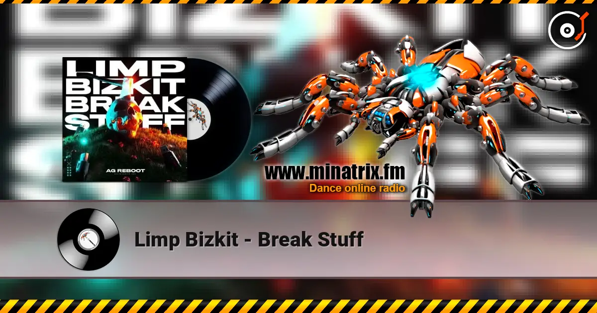 Limp Bizkit - Break Stuff 高品质在线收听 | Minatrix.FM