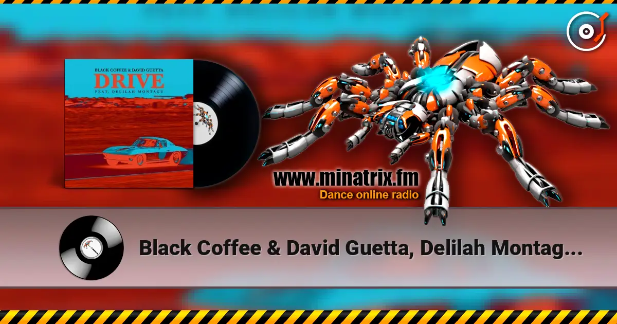 Black Coffee & David Guetta, Delilah Montagu - Drive 高品质在线收听 | Minatrix.FM