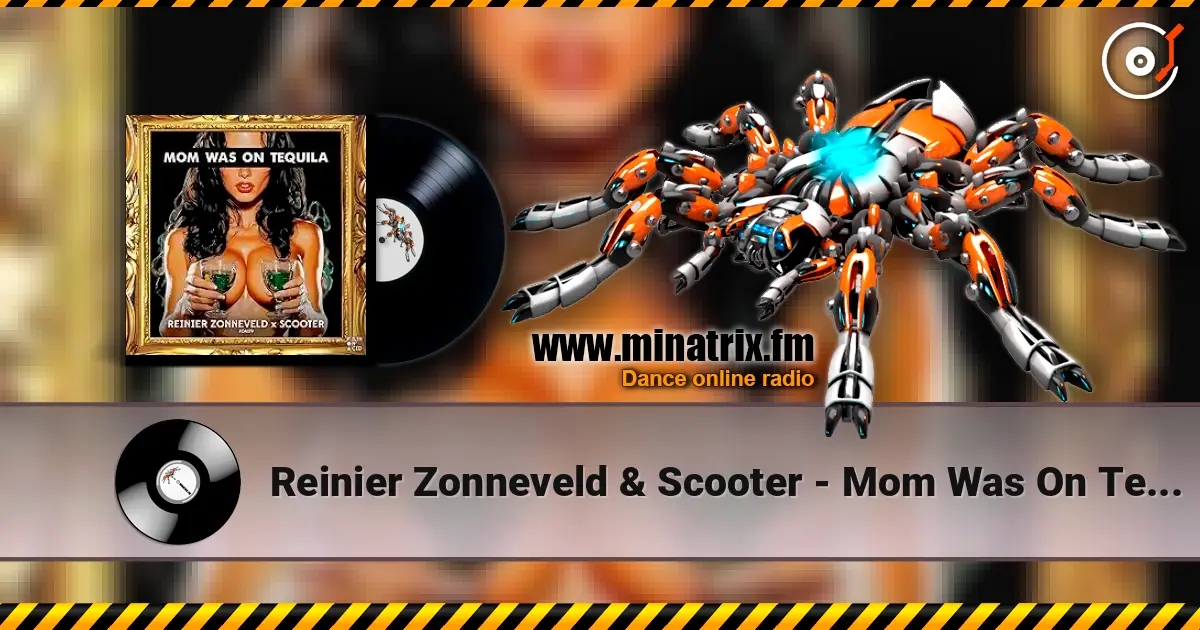Reinier Zonneveld & Scooter - Mom Was On Tequila 高品质在线收听 | Minatrix.FM