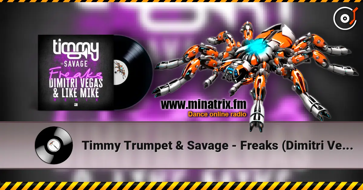 Timmy Trumpet & Savage - Freaks (Dimitri Vegas & Like Mike Remix) 高品质在线收听 | Minatrix.FM
