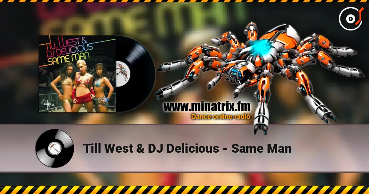 Till West & DJ Delicious - Same Man 高品质在线收听 | Minatrix.FM