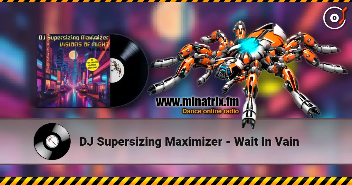 DJ Supersizing Maximizer - Wait In Vain 高品质在线收听 | Minatrix.FM