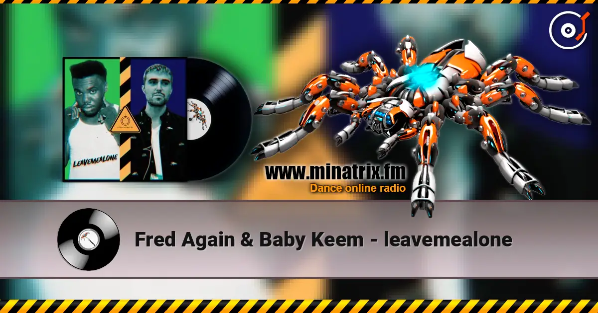 Fred Again & Baby Keem - leavemealone 高品质在线收听 | Minatrix.FM