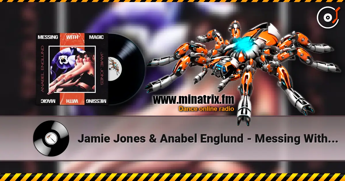 Jamie Jones & Anabel Englund - Messing With Magic 高品质在线收听 | Minatrix.FM