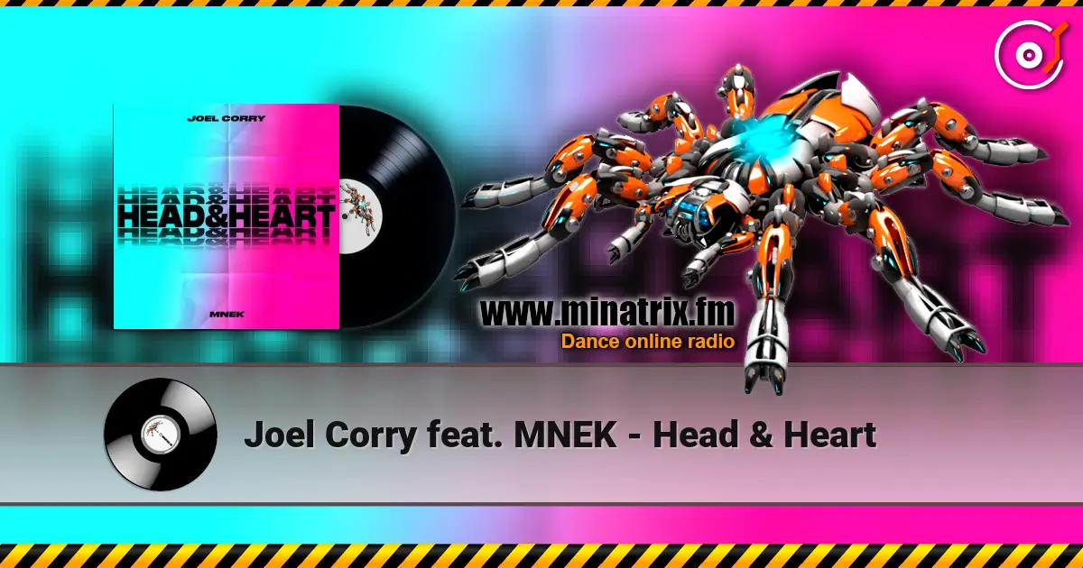 Joel Corry feat. MNEK - Head & Heart 高品质在线收听 | Minatrix.FM