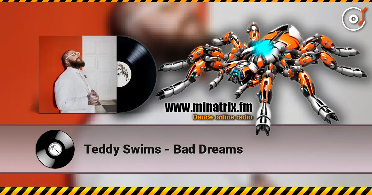 Teddy Swims - Bad Dreams 高品质在线收听 | Minatrix.FM