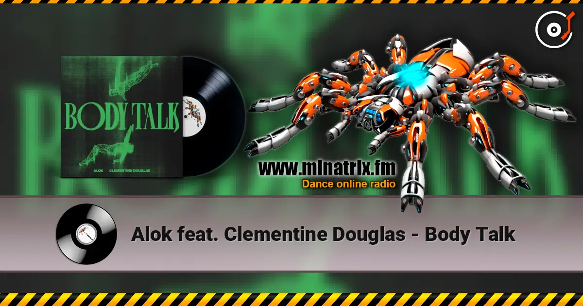 Alok feat. Clementine Douglas - Body Talk 高品质在线收听 | Minatrix.FM