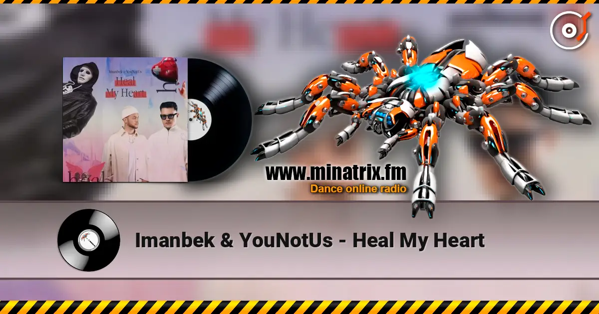 Imanbek & YouNotUs - Heal My Heart 高品质在线收听 | Minatrix.FM