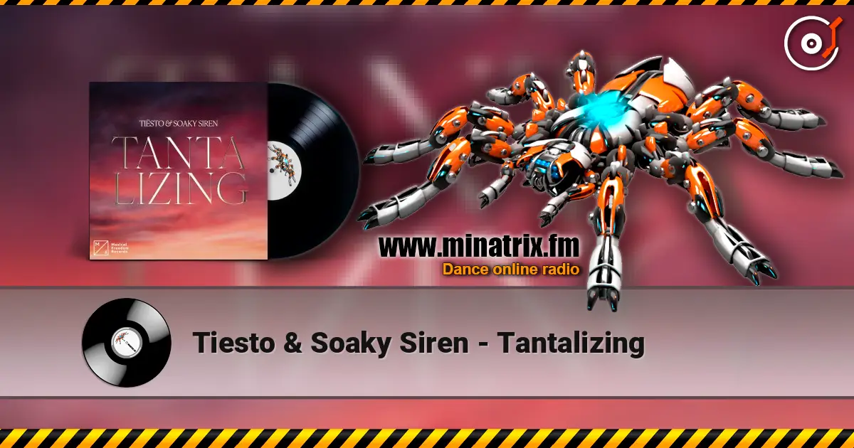 Tiesto & Soaky Siren - Tantalizing 高品质在线收听 | Minatrix.FM