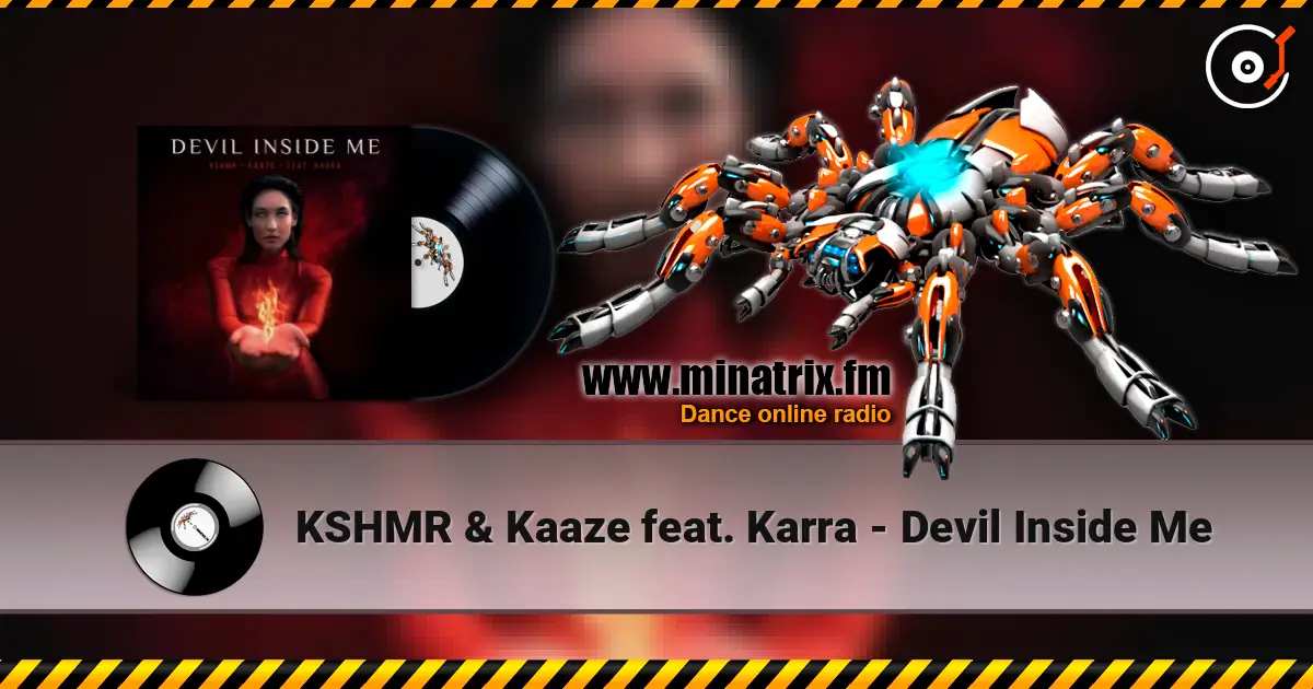 KSHMR & Kaaze feat. Karra - Devil Inside Me 高品质在线收听 | Minatrix.FM