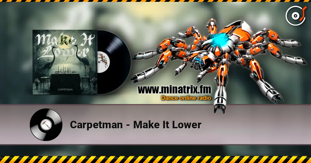 Carpetman - Make It Lower 高品质在线收听 | Minatrix.FM