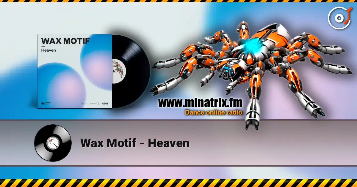 Wax Motif - Heaven 高品质在线收听 | Minatrix.FM