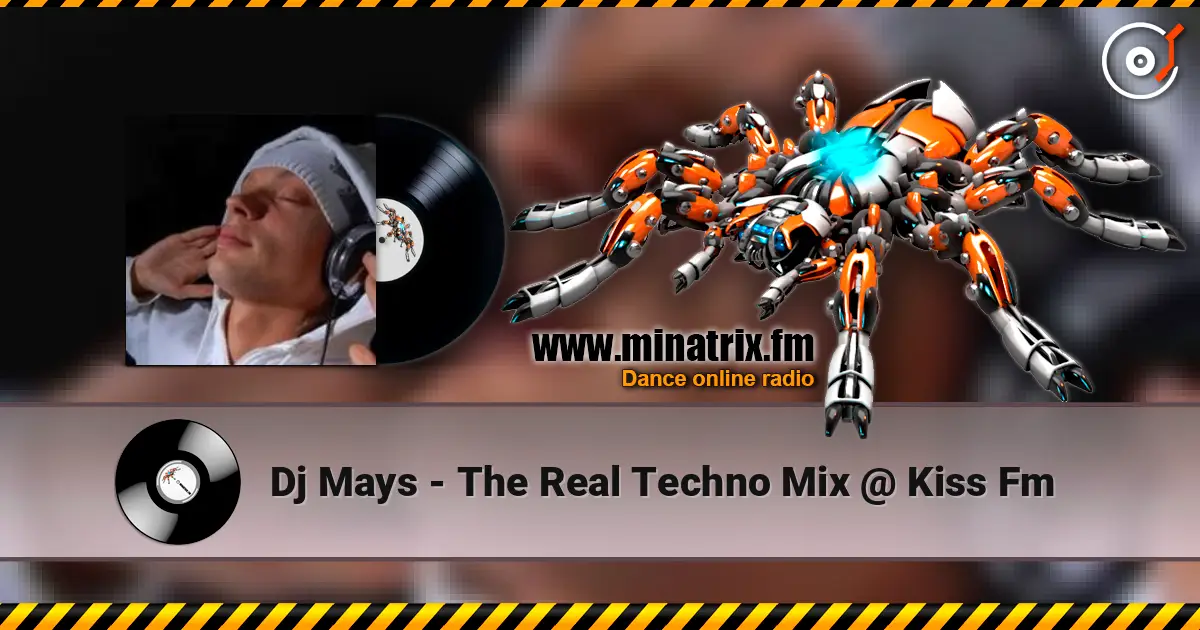 Dj Mays - The Real Techno Mix @ Kiss Fm 高品质在线收听 | Minatrix.FM