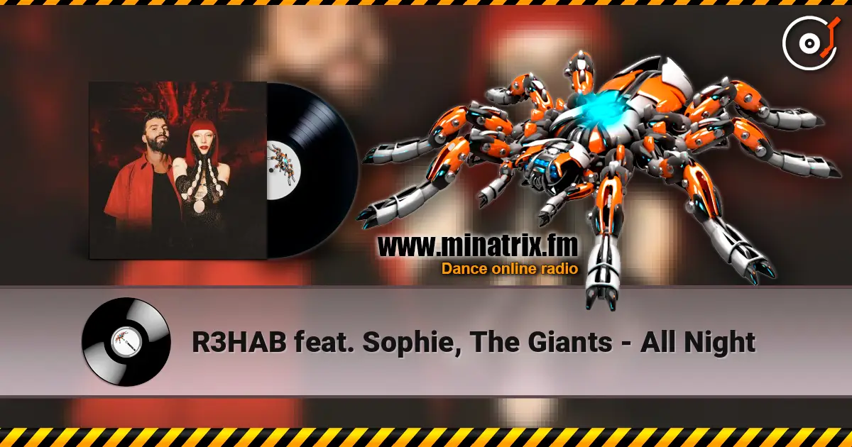 R3HAB feat. Sophie, The Giants - All Night 高品质在线收听 | Minatrix.FM