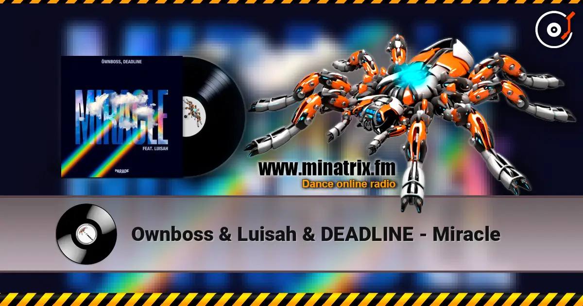 Ownboss & Luisah & DEADLINE - Miracle 高品质在线收听 | Minatrix.FM