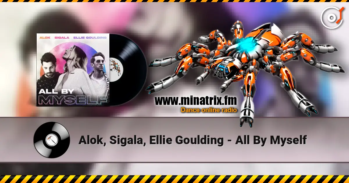 Alok, Sigala, Ellie Goulding - All By Myself 高品质在线收听 | Minatrix.FM