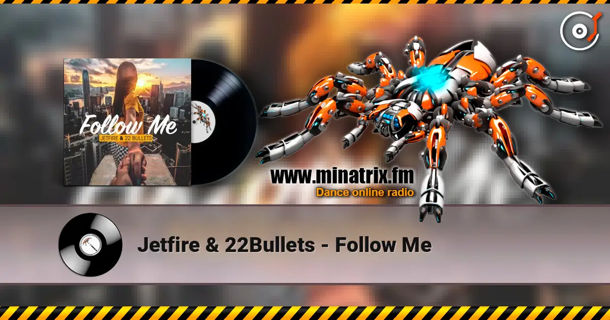 Jetfire & 22Bullets - Follow Me 高品质在线收听 | Minatrix.FM