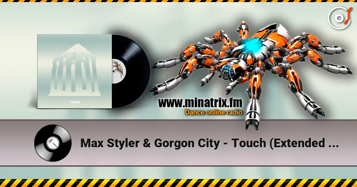 Max Styler & Gorgon City - Touch (Extended Mix) 高品质在线收听 | Minatrix.FM