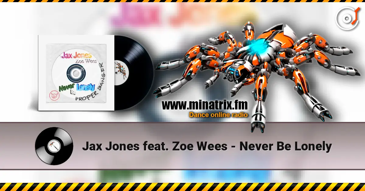 Jax Jones feat. Zoe Wees - Never Be Lonely 高品质在线收听 | Minatrix.FM