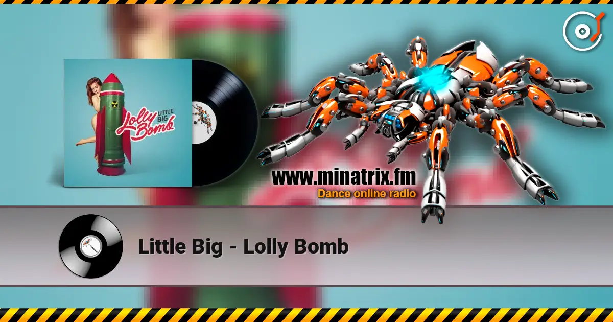 Little Big - Lolly Bomb 高品质在线收听 | Minatrix.FM