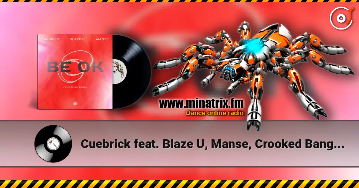 Cuebrick feat. Blaze U, Manse, Crooked Bangs - Be Ok 高品质在线收听 | Minatrix.FM