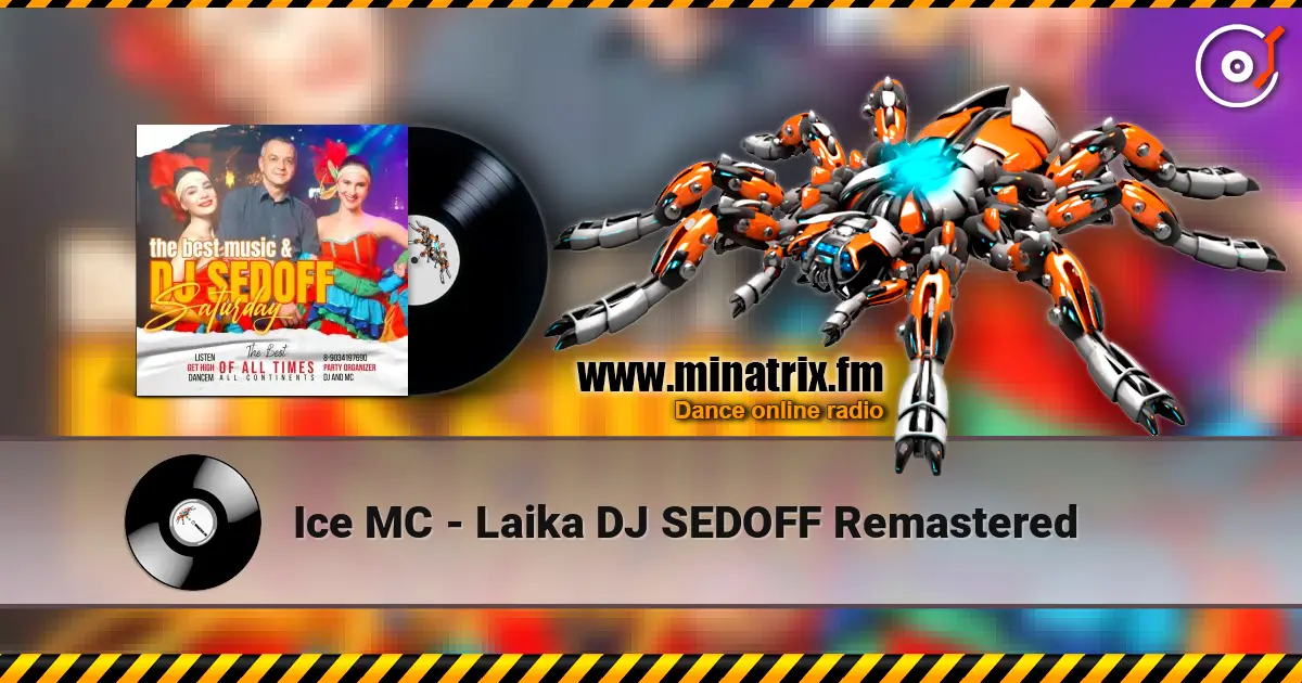 Ice MC - Laika DJ SEDOFF Remastered 高品质在线收听 | Minatrix.FM