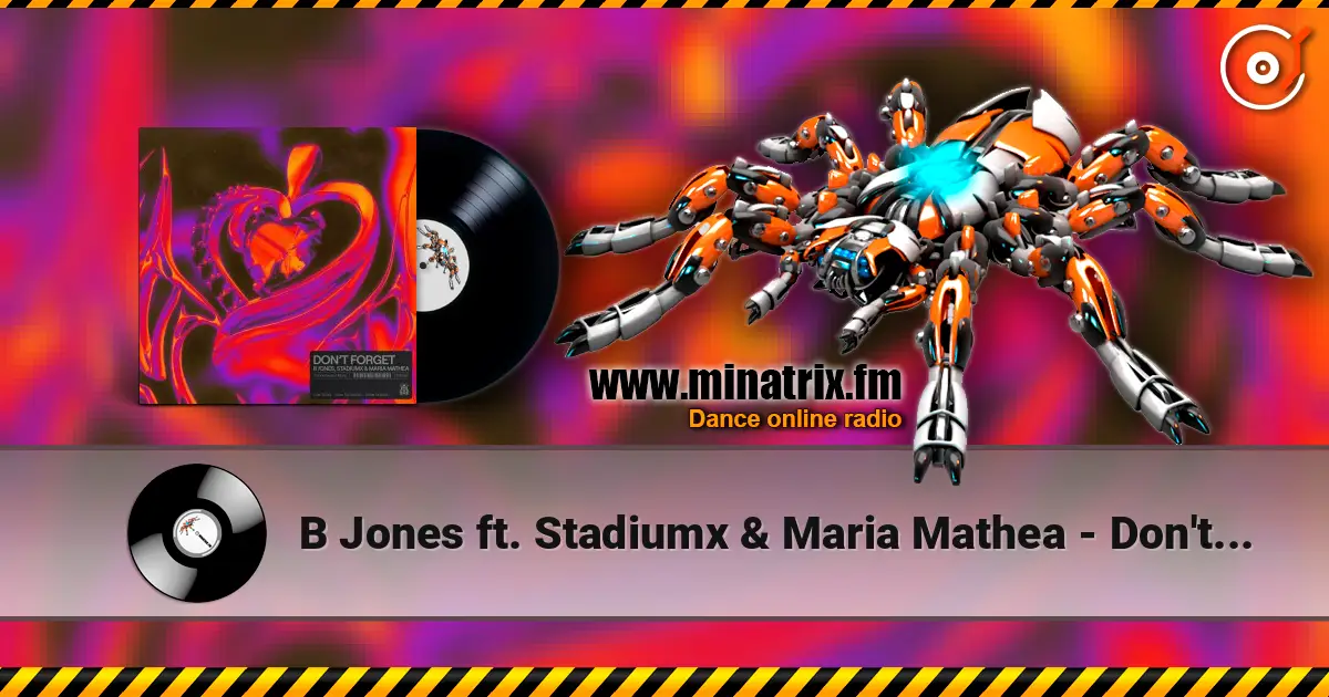 B Jones ft. Stadiumx & Maria Mathea - Don't Forget 高品质在线收听 | Minatrix.FM