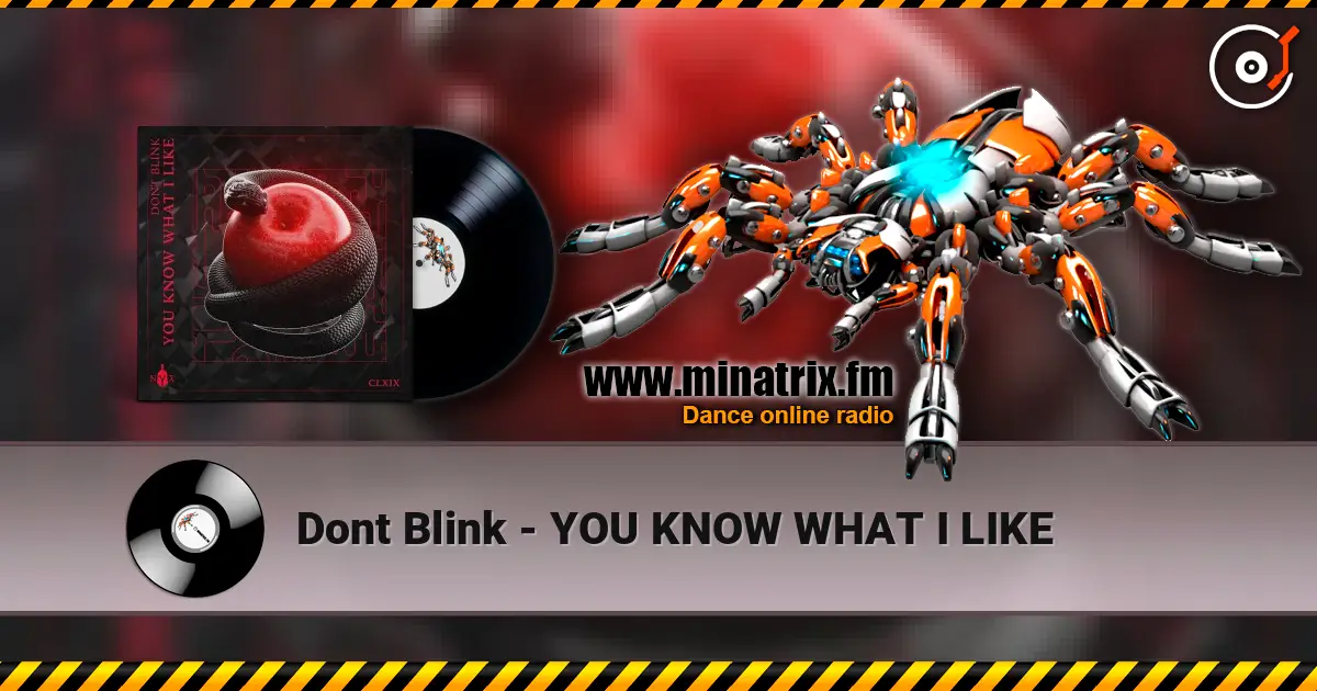 Dont Blink - YOU KNOW WHAT I LIKE 高品质在线收听 | Minatrix.FM