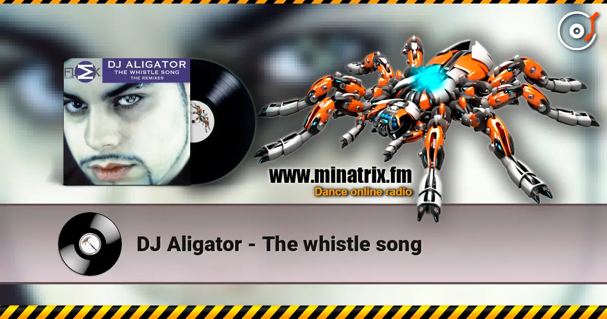 DJ Aligator - The whistle song 高品质在线收听 | Minatrix.FM