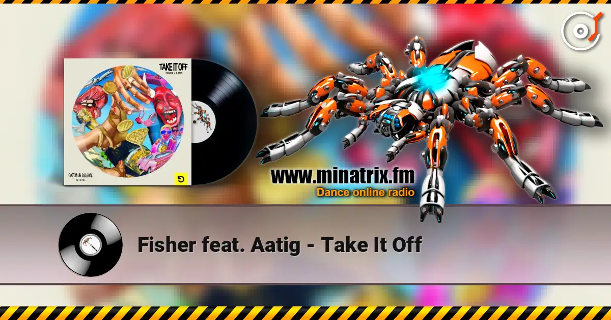 Fisher feat. Aatig - Take It Off 高品质在线收听 | Minatrix.FM